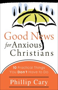 Cover of "Good News for Anxious Christians" by Phillip Cary