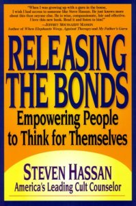 âReleasing the Bonds: Empowering People to Think for Themselvesâ by Steven Hassan