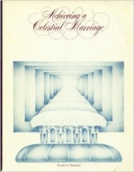 "Achieving a Celestial Marriage" LdS Church manual (1992) 